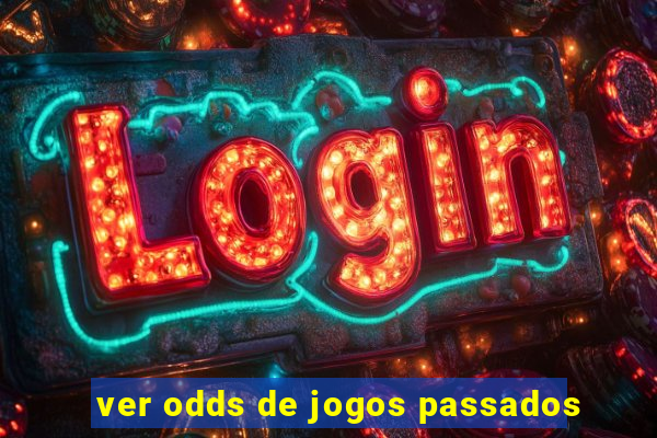 ver odds de jogos passados